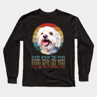 Whisker Whimsies Maltese Every Snack You Make Tee for Dog Devotees Long Sleeve T-Shirt